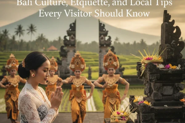 Bali Culture, Etiquette, and Local Tips Every Visitor Should Know